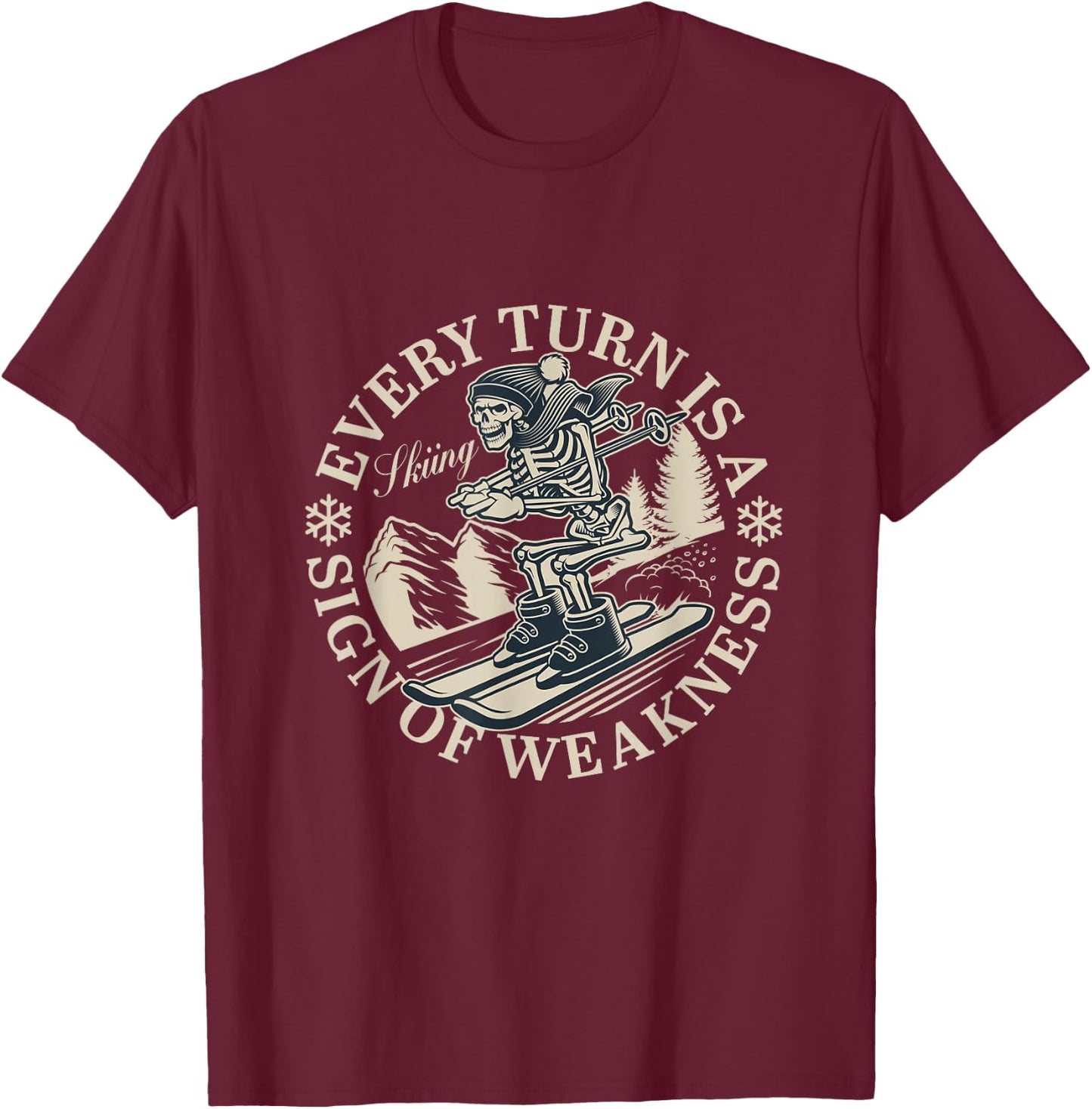 Skiing Every turn is a sign of weakness T-Shirt - T-Shirt | Maroon