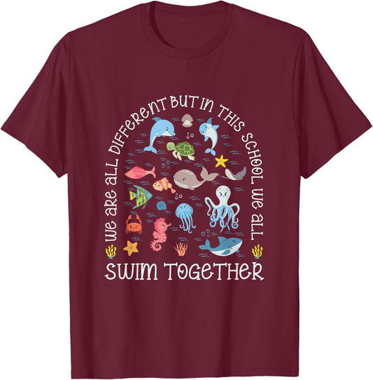 We Are All Different But In This School We All Swim Together T-Shirt - T-Shirt | Maroon