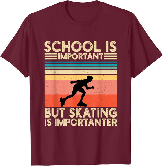 School Is Important But Skating Is Importanter Funny Skating T-Shirt - T-Shirt | Maroon