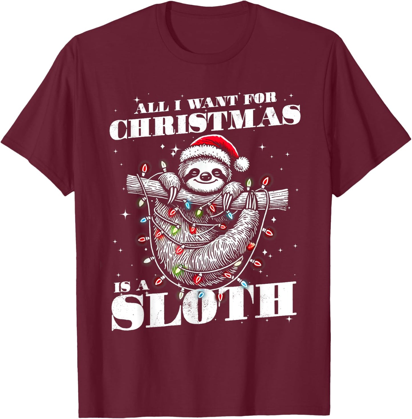 Funny All I want for Christmas is a Sloth T-Shirt - T-Shirt | Maroon