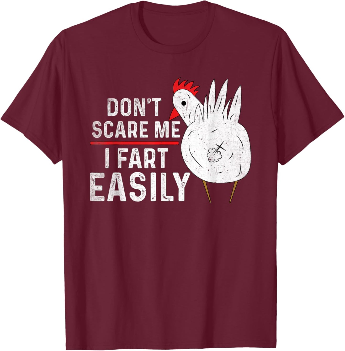 Don't Scare Me I Fart Easily Funny sarcasm Humor Chicken T-Shirt - T-Shirt | Maroon
