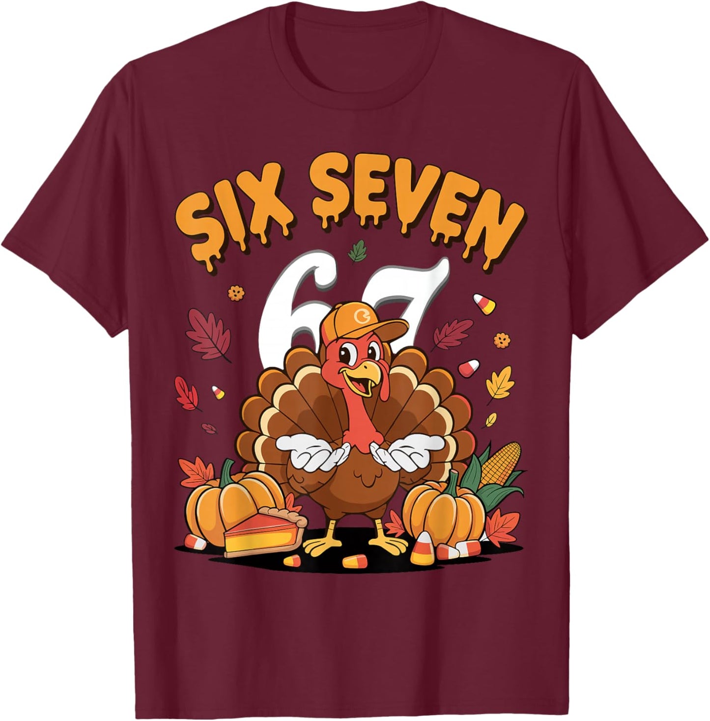 67 Meme Six Seven 67 Shirt Meme Funny Turkey Thanksgiving. T-Shirt - T-Shirt | Maroon