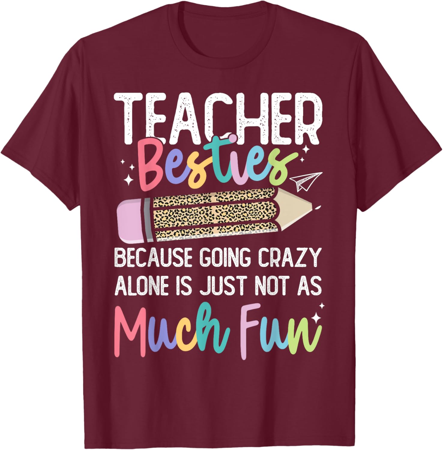 Matching Teachers Last Day of School Teacher Besties T-Shirt - T-Shirt | Maroon
