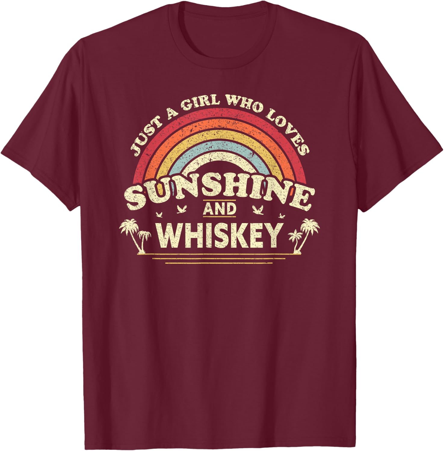 Whiskey Shirt. Just A Girl Who Loves Sunshine and Whiskey T-Shirt - T-Shirt | Maroon