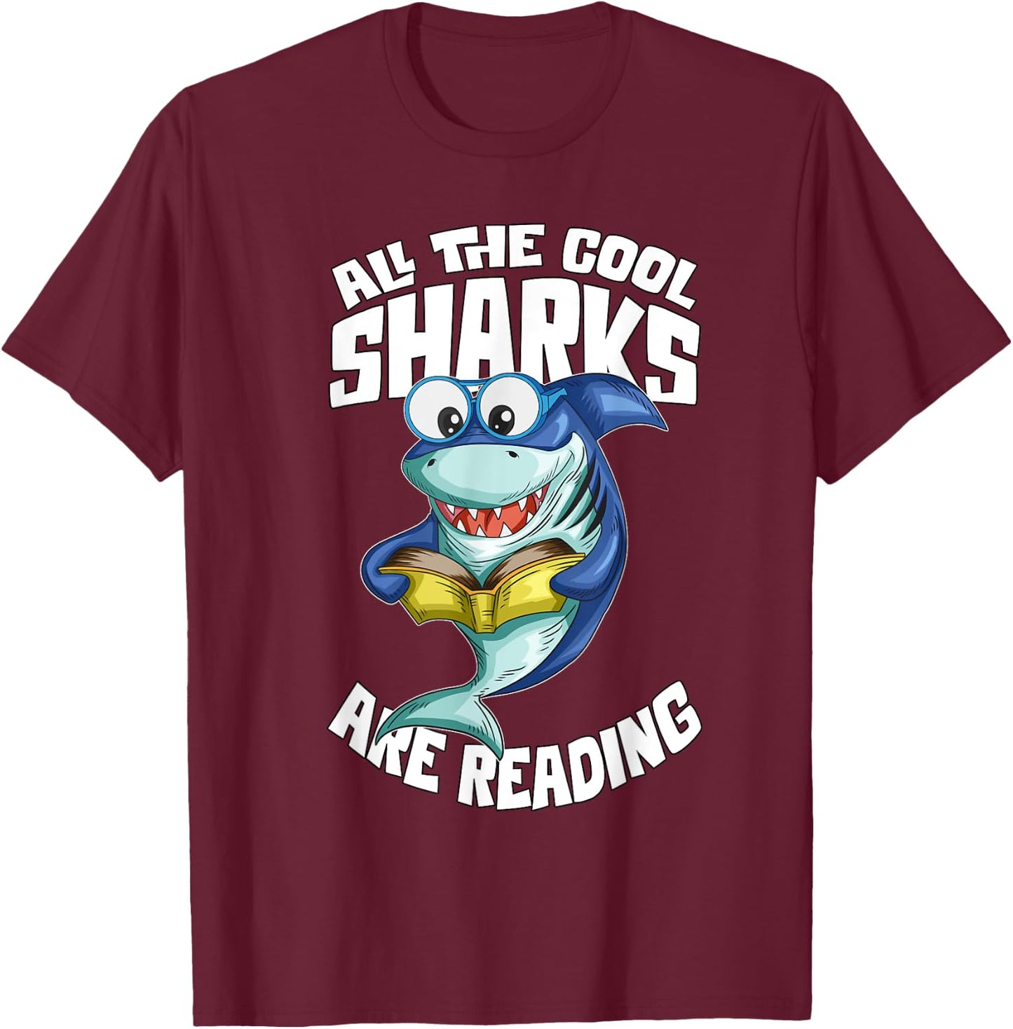 Shark Bookworm Read Book All The Cool Sharks Are Reading T-Shirt - T-Shirt | Maroon