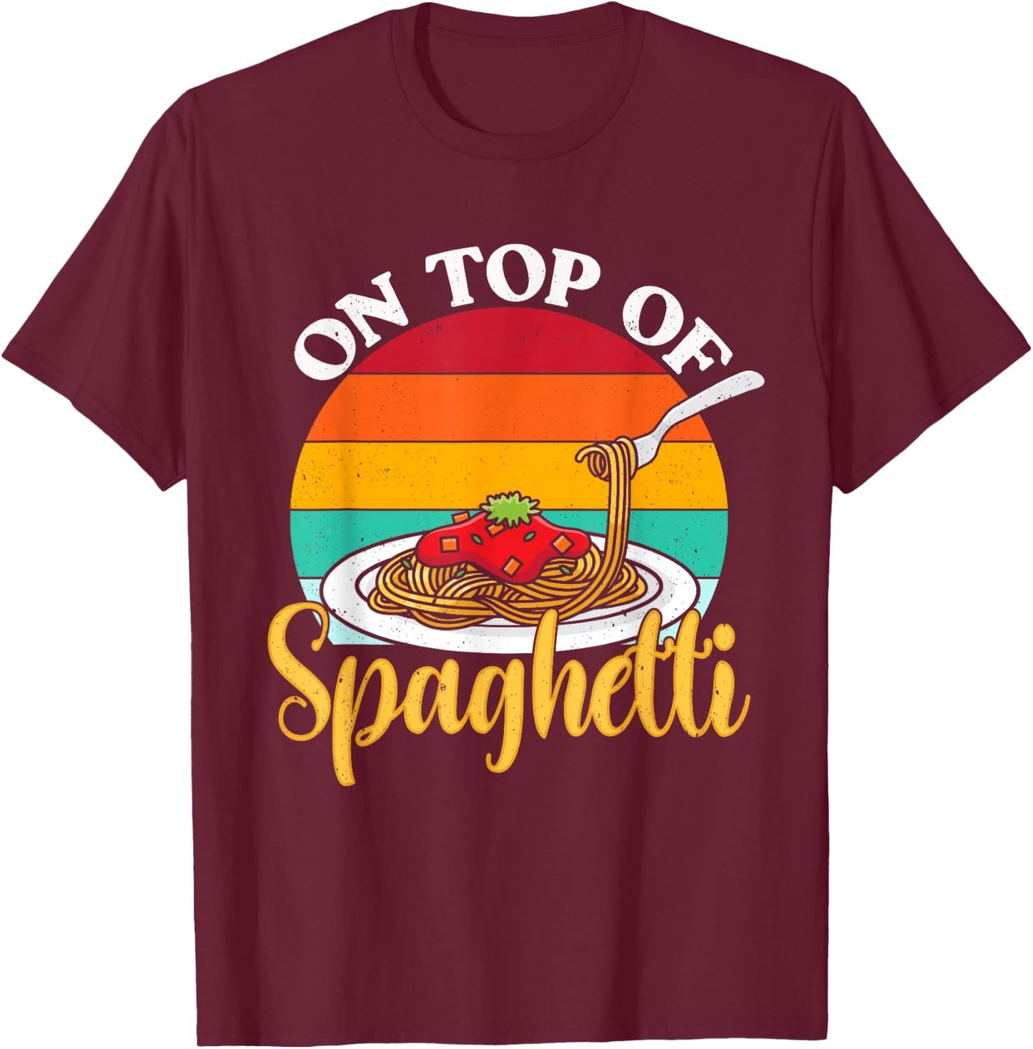 On Top Of Spaghetti Meatball Pasta Italian Food Meatballs T-Shirt - T-Shirt | Maroon