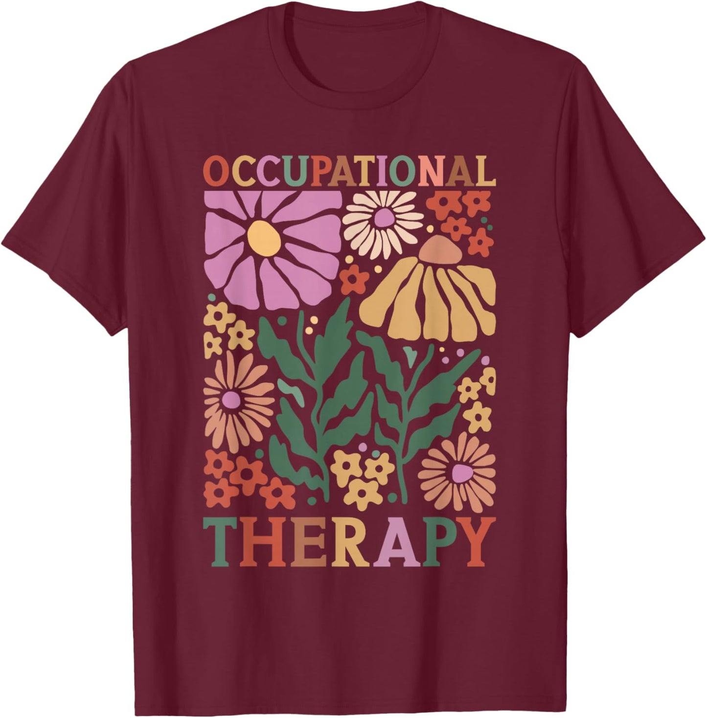 Occupational Therapy -OT Therapist OT Month design idea T-Shirt - T-Shirt | Maroon