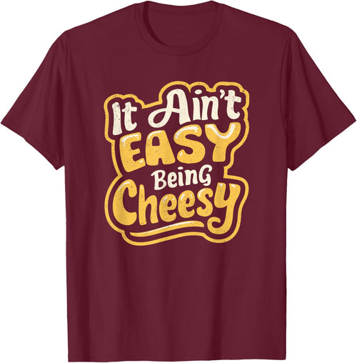 It Ain't Easy Being Cheesy