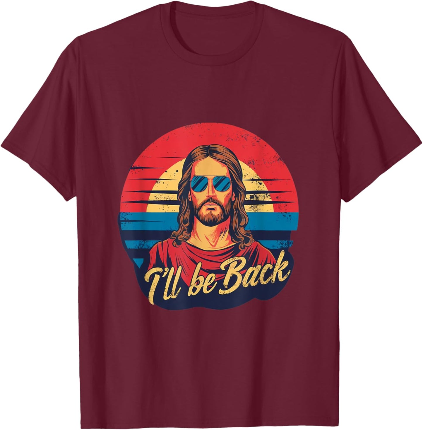I'll Be Back Jesus T-Shirt - T-Shirt | Maroon