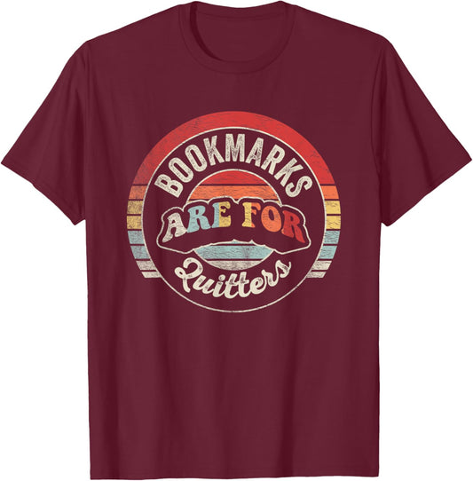 Retro Vintage Bookmarks Are For Quitters Shirt Bookworm T-Shirt - T-Shirt | Maroon