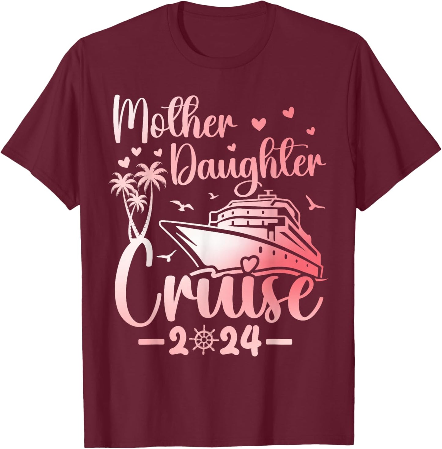 Mother Daughter Cruise 2024 Family Vacation Trip Matching T-Shirt - T-Shirt | Maroon
