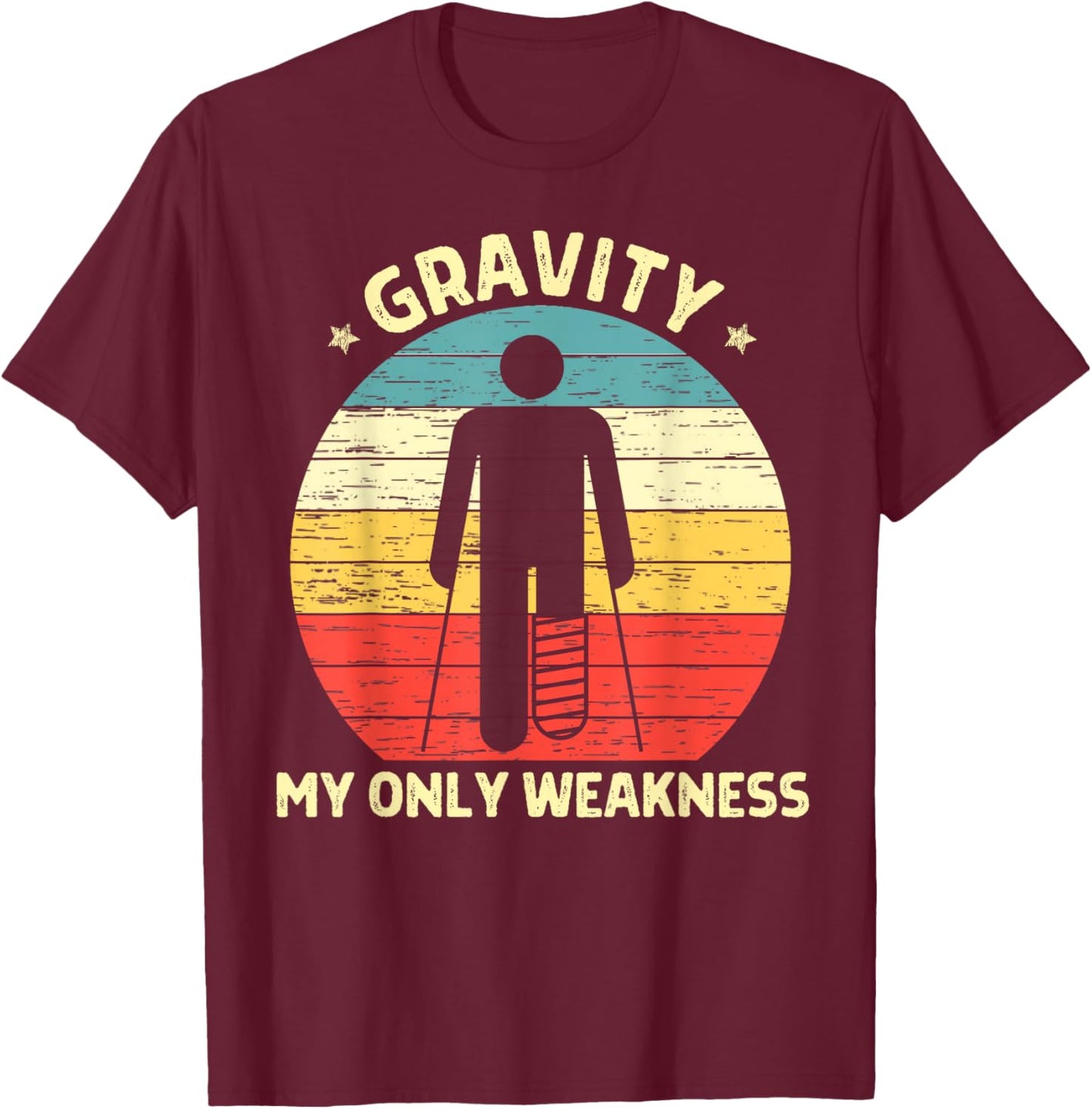 Gravity My Only Weakness Funny Extreme Sport Injured Recover T-Shirt - T-Shirt | Maroon