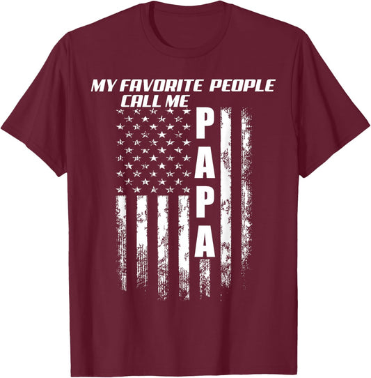 My Favorite People Call Me Papa America Flag T-Shirt - T-Shirt | Maroon
