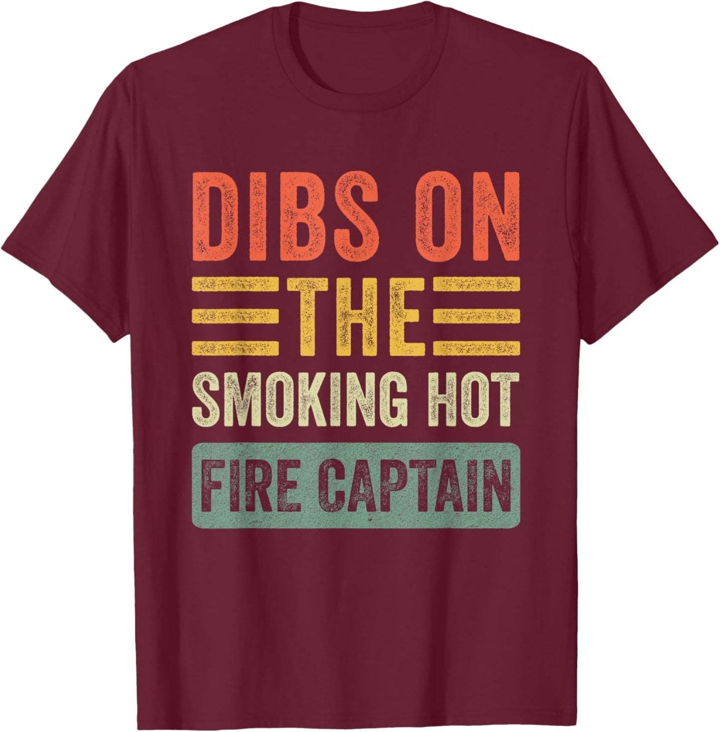 Dibs on The Smoking Hot Fire Captain Funny Wife Girlfriend T-Shirt - T-Shirt | Maroon
