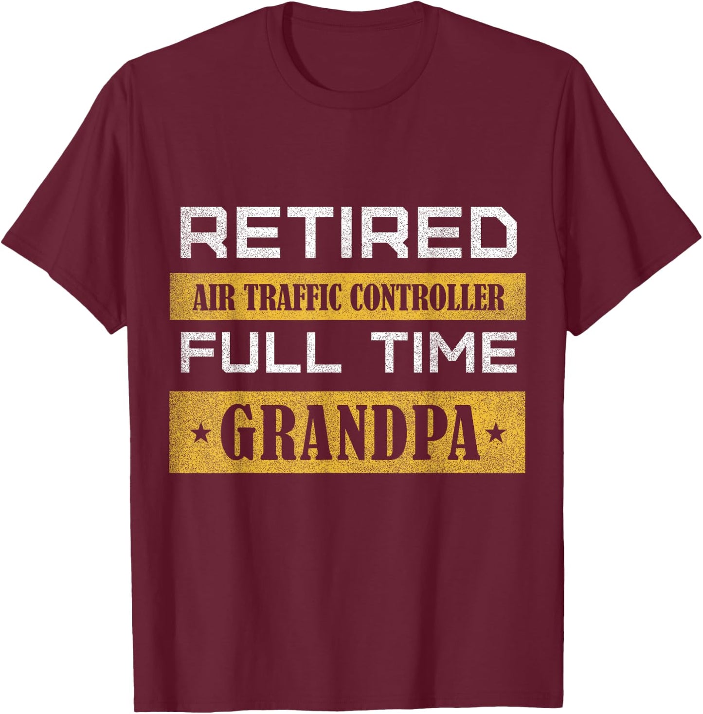 Retired Air Traffic Controller Full Time Grandpa T-Shirt - T-Shirt | Maroon