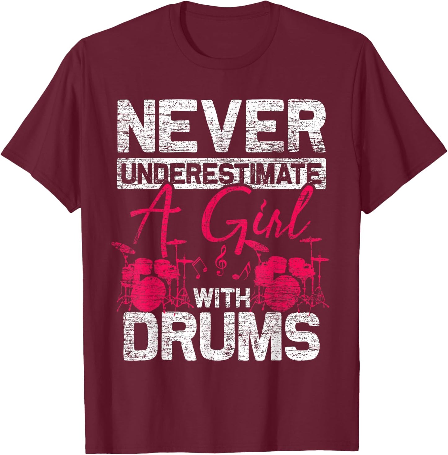 Drummer Women Never Underestimate A Girl With Drums T-Shirt - T-Shirt | Maroon