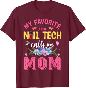 My Favorite Nail Tech Calls Me Mom Mother's Day Funny T-Shirt - T-Shirt | Maroon