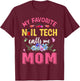 My Favorite Nail Tech Calls Me Mom Mother's Day Funny T-Shirt - T-Shirt | Maroon