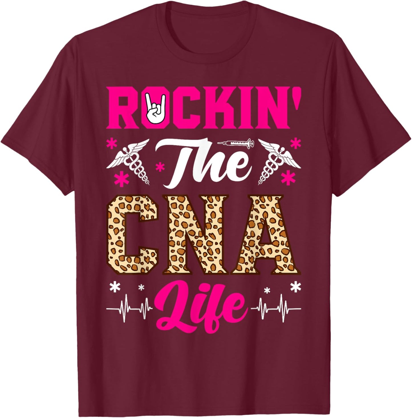 Rockin The CNA Life T-Shirt - T-Shirt | Maroon