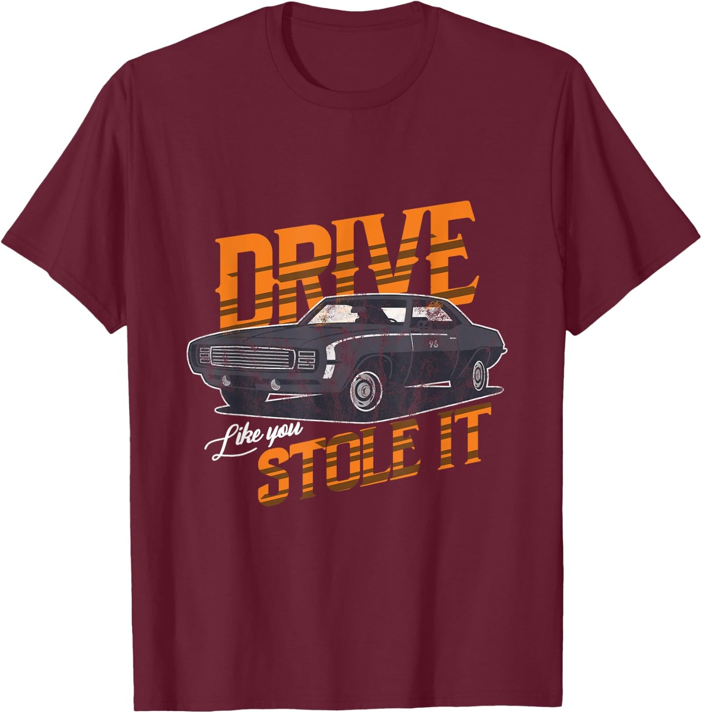 Funny Vintage Car Driver Drive Like You Stole It T-Shirt - T-Shirt | Maroon