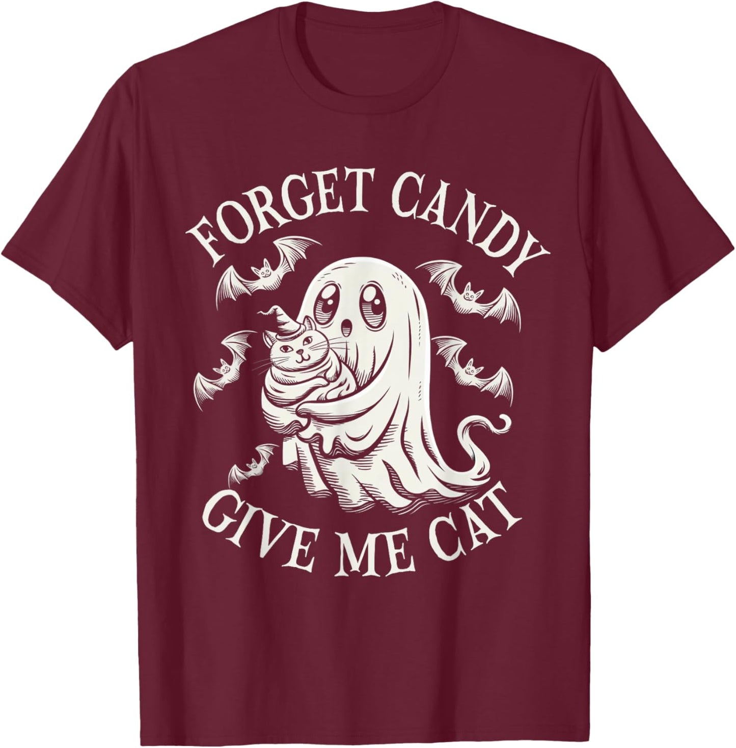 Funny Halloween Cat Ghost Forget Candy Give Me Cat Halloween T-Shirt - T-Shirt | Maroon
