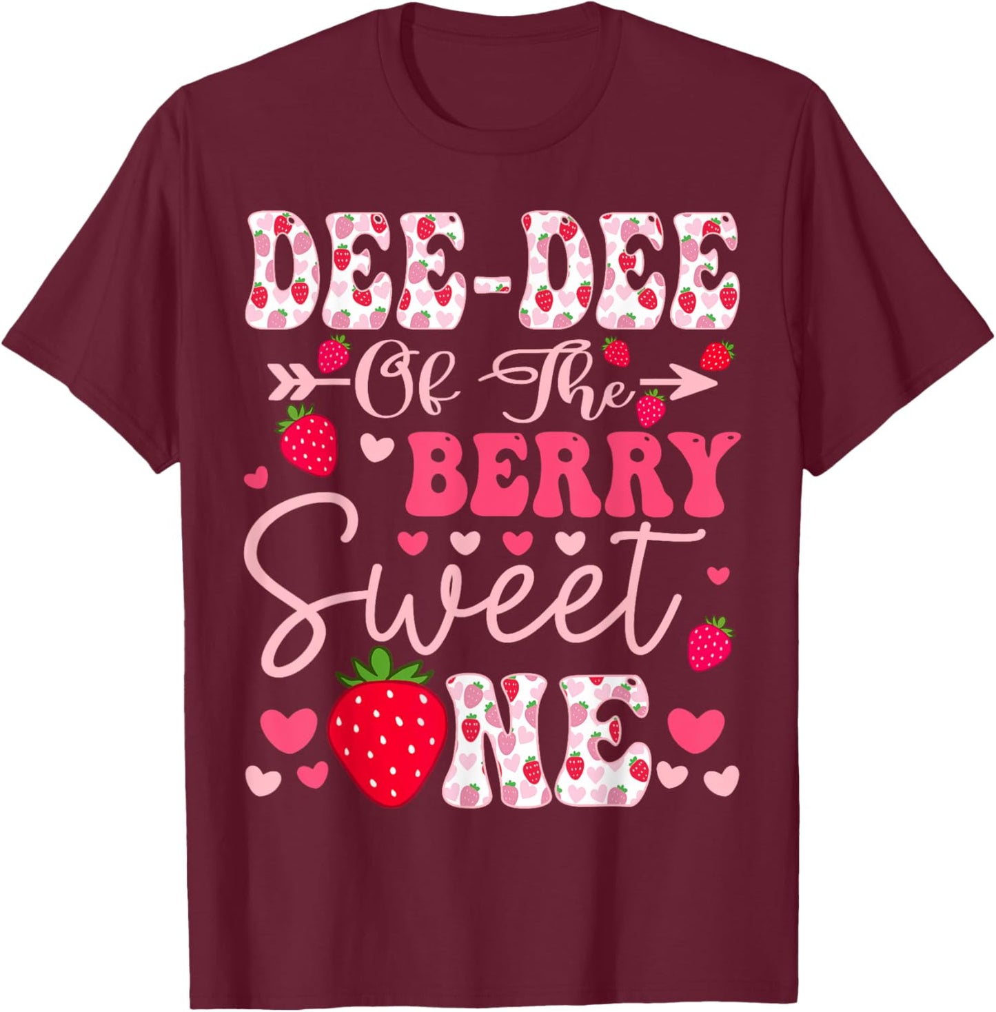 Dee-Dee Of The Berry Sweet One Strawberry 1St Birthday T-Shirt - T-Shirt | Maroon