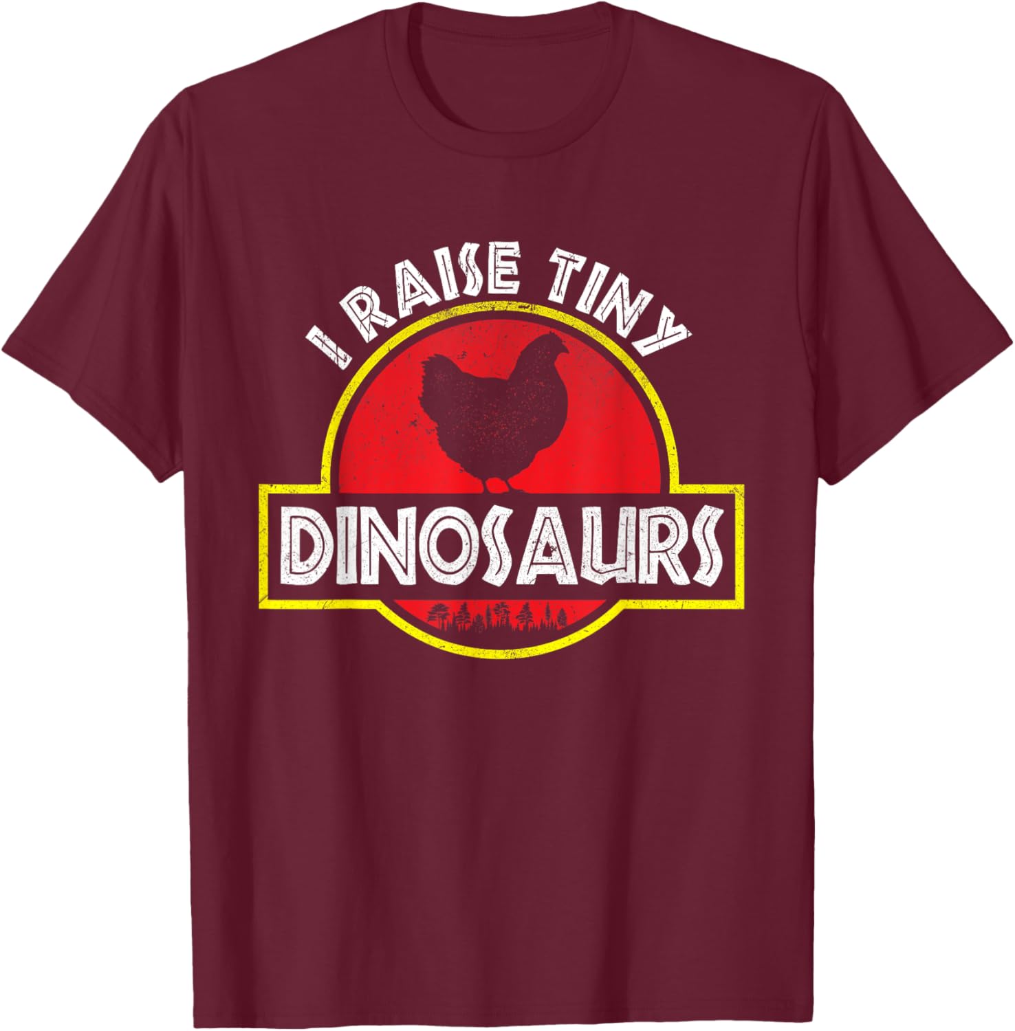 I Raise Tiny Dinosaurs - Chicken Breeder Animal Lover Farmer T-Shirt - T-Shirt | Maroon