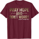 Padre Pio Catholic Pray Hope and Don't Worry T-Shirt - T-Shirt | Maroon