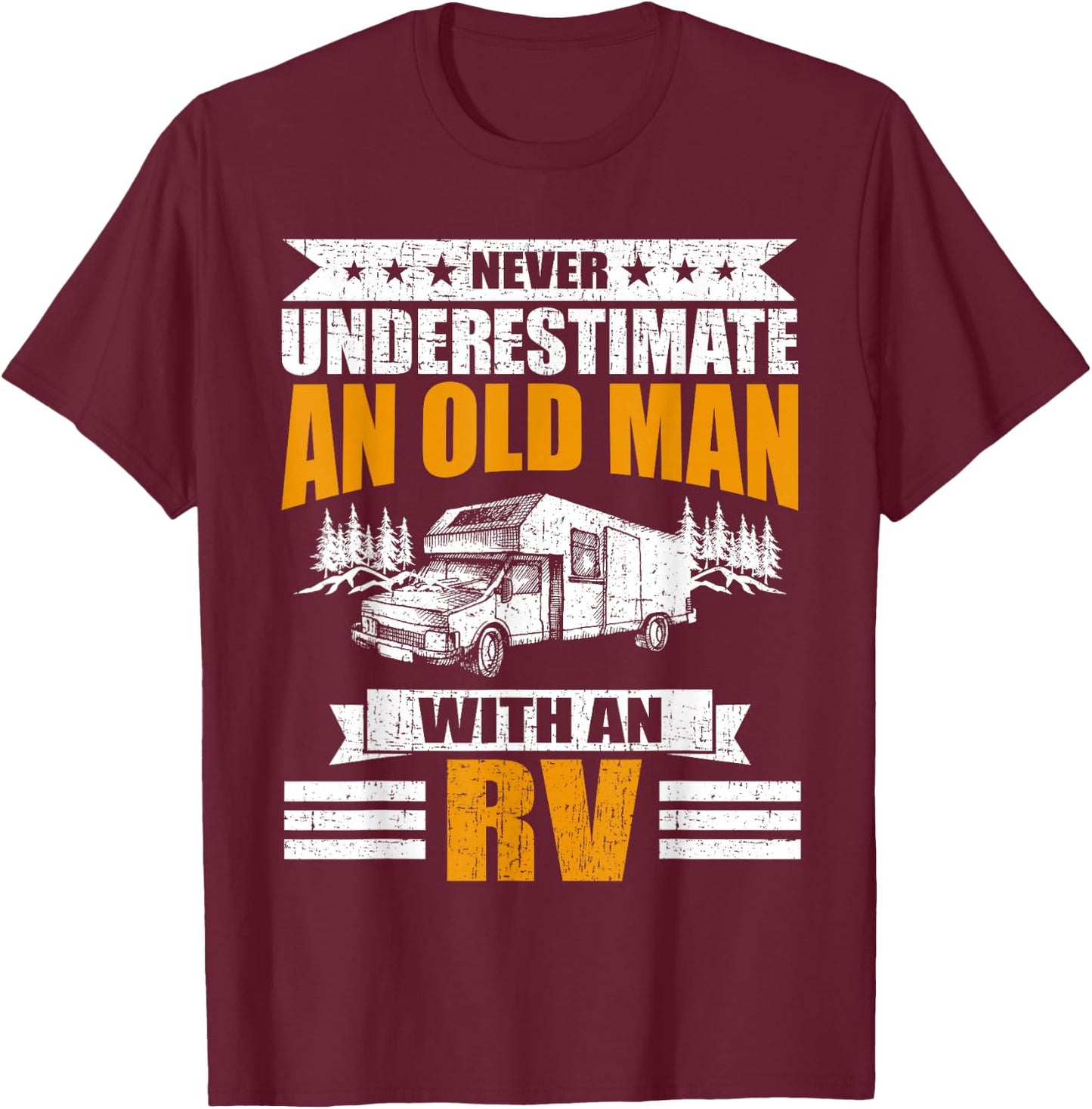 Never Underestimate An Old Man With An RV Camping T-Shirt - T-Shirt | Maroon