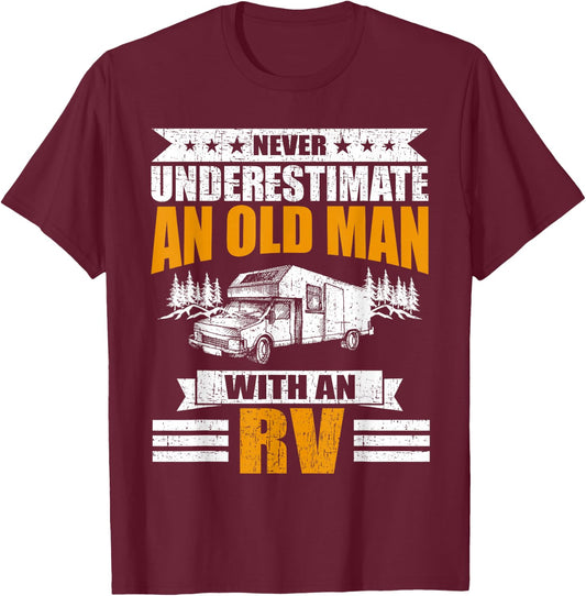 Never Underestimate An Old Man With An RV Camping T-Shirt - T-Shirt | Maroon