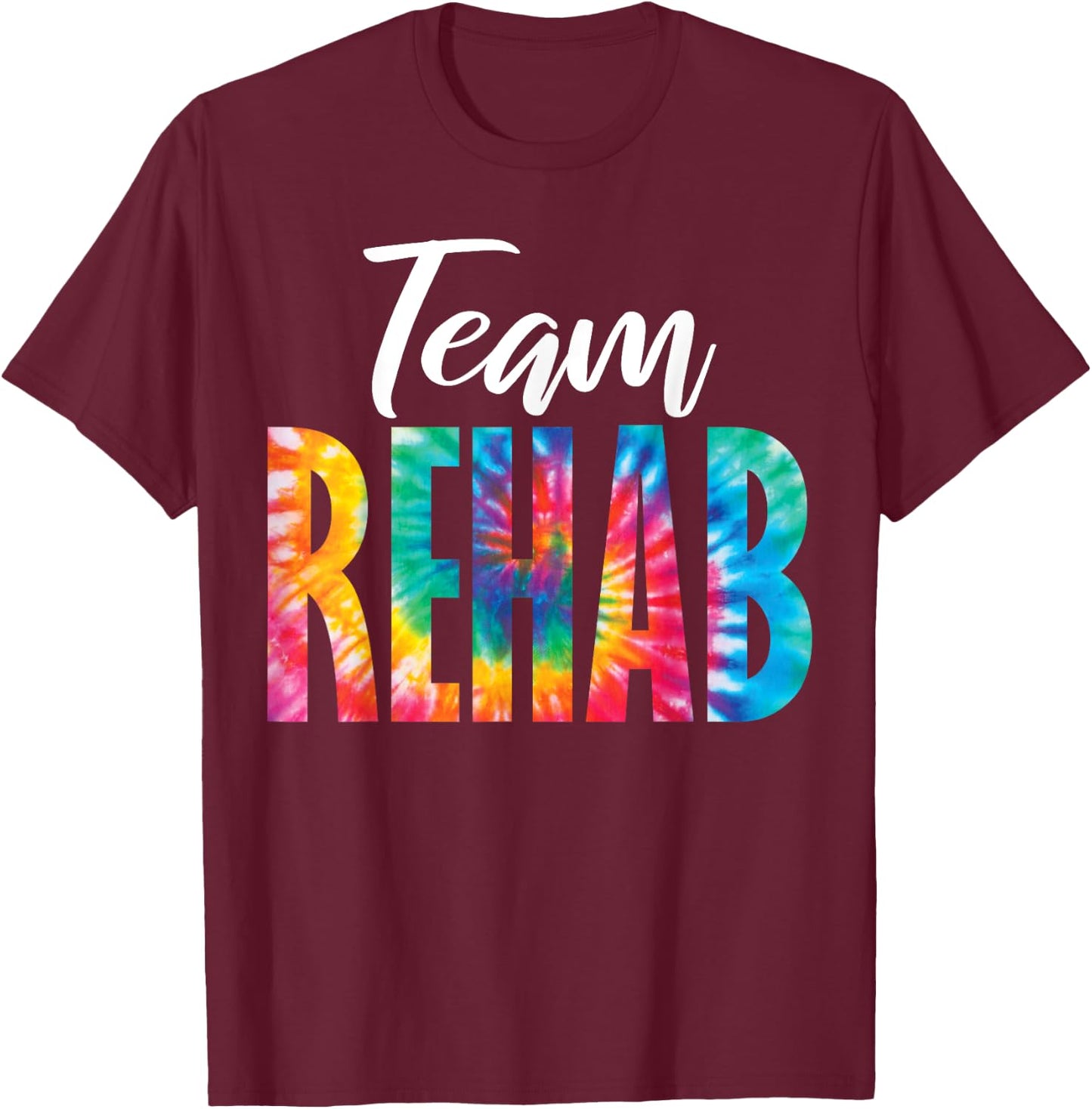 Rehabilitation Team Awareness Matching Crew Squad Tie Dye Team Rehab -Adults Black Short Sleeve T-Shirt - T-Shirt | Maroon