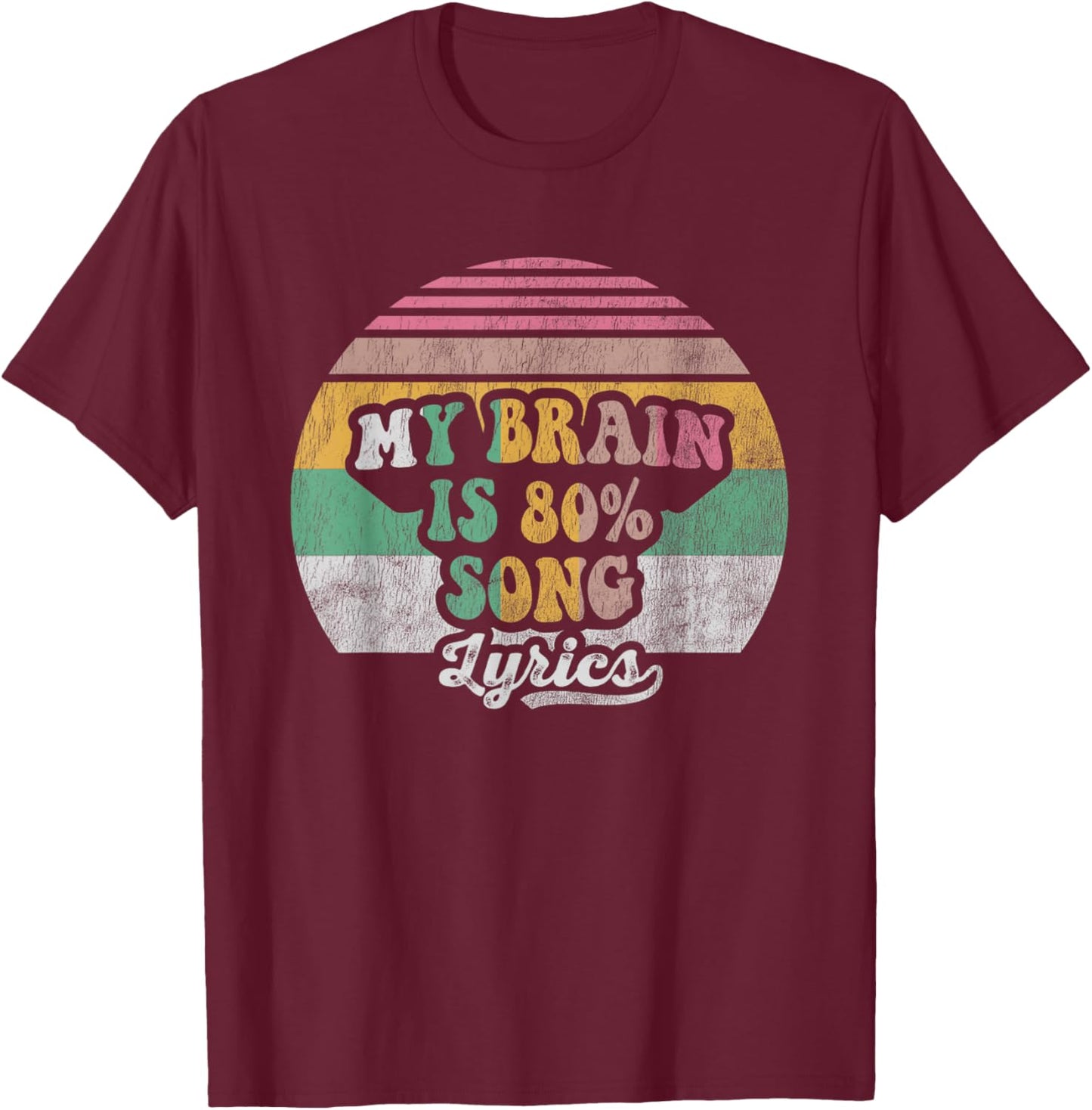 My Brain is 80 Percent Song Lyrics T-Shirt - T-Shirt | Maroon
