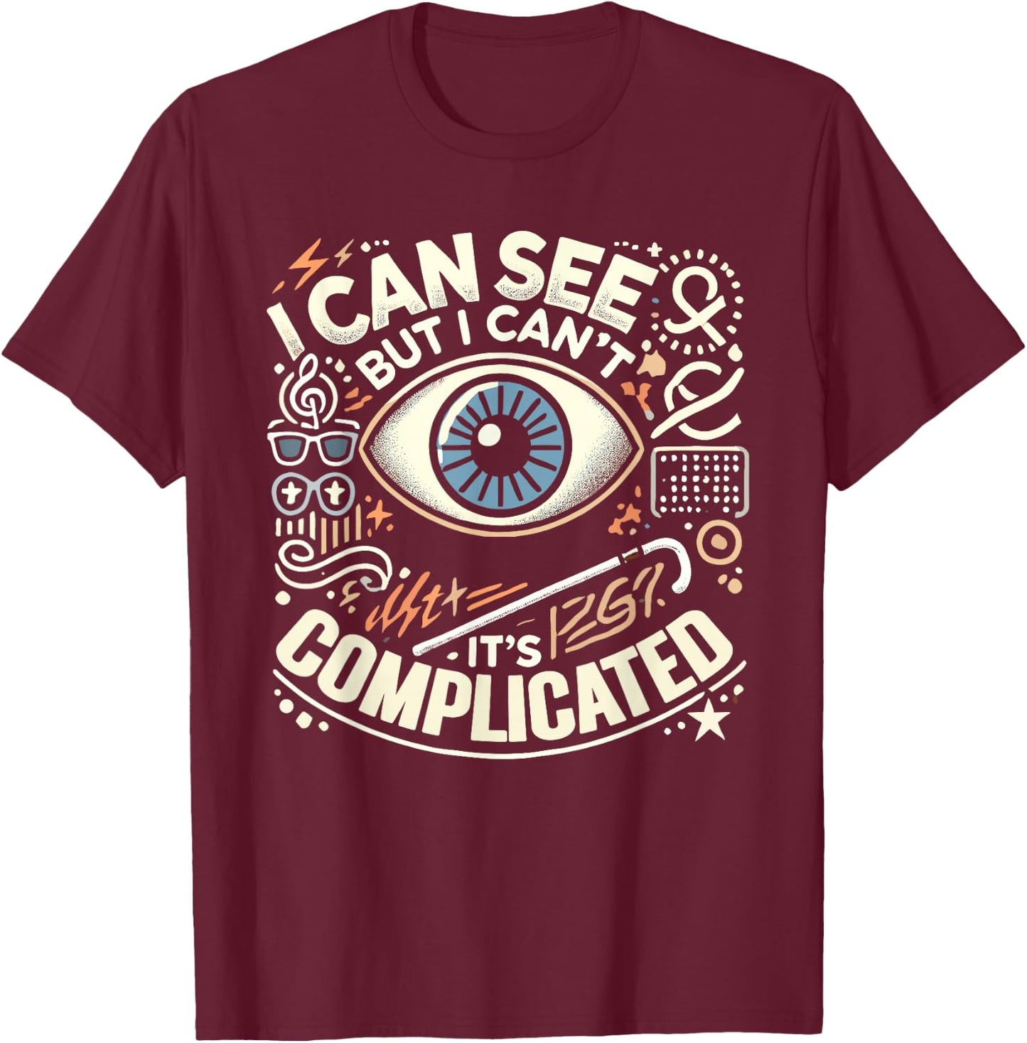 Blind Life Visually Impaired Legally Blind People Person T-Shirt - T-Shirt | Maroon