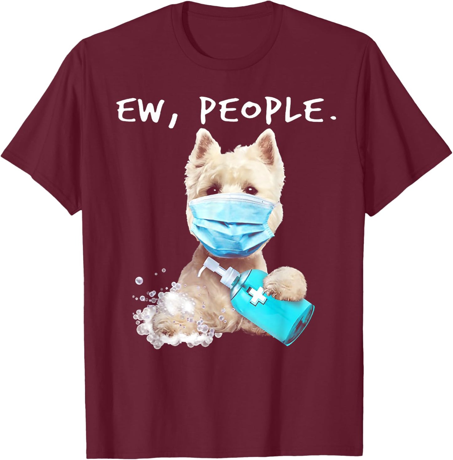 West Highland White Terrier Ew People Dog Wear Face Mask Women T-Shirt - T-Shirt | Maroon