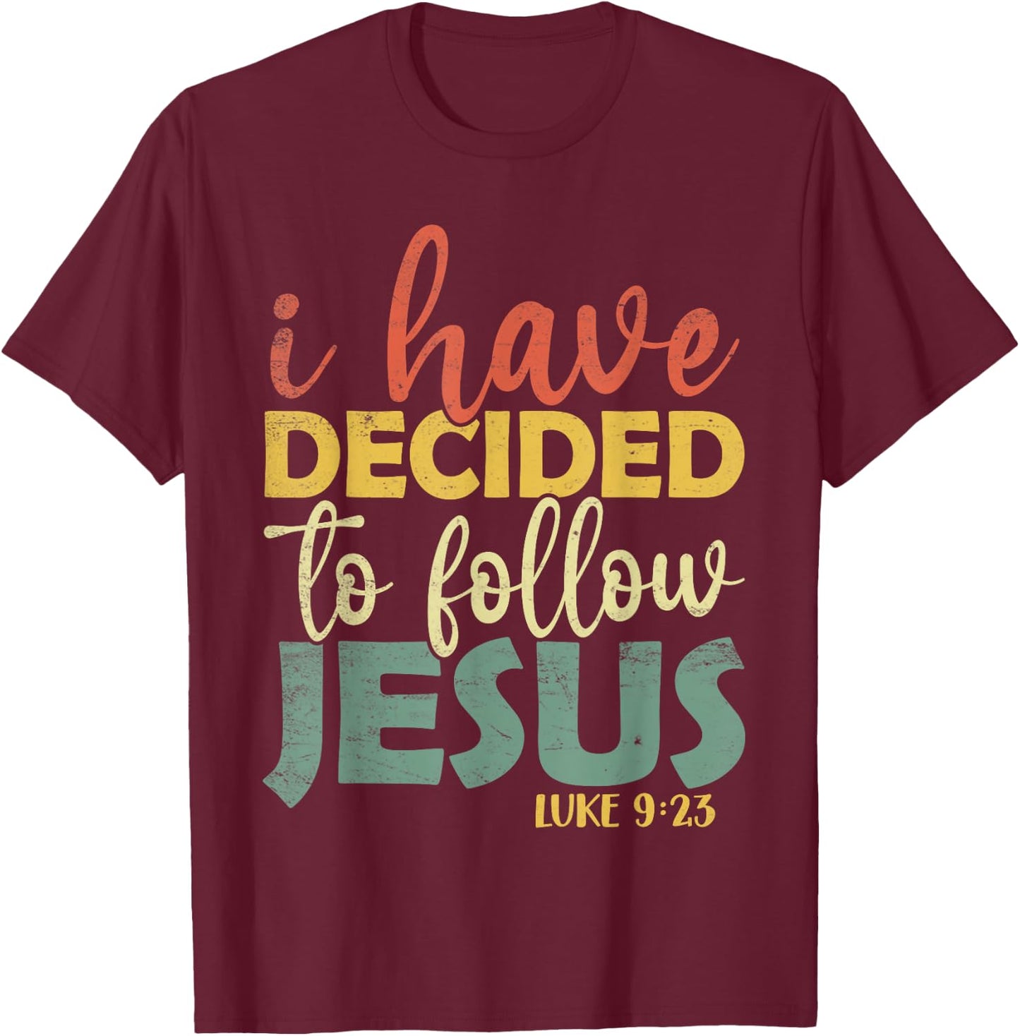 Vintage I Have Decided To Follow Jesus Luke 9:23 Christian T-Shirt - T-Shirt | Maroon