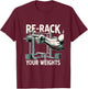 Re-Rack Your Weights T-Shirt - T-Shirt | Maroon