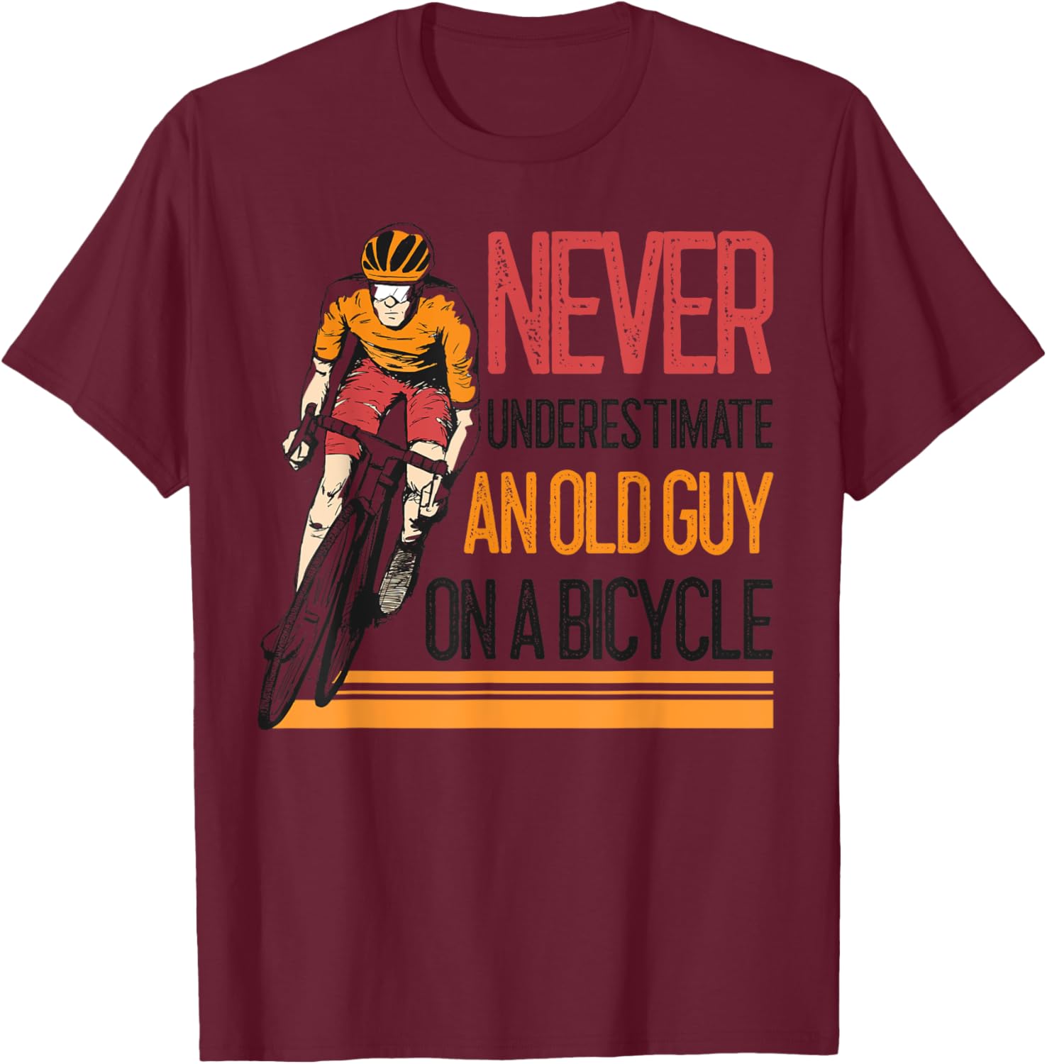Never Underestimate An Old Guy On A Bicycle Funny Cycling T-Shirt - T-Shirt | Maroon