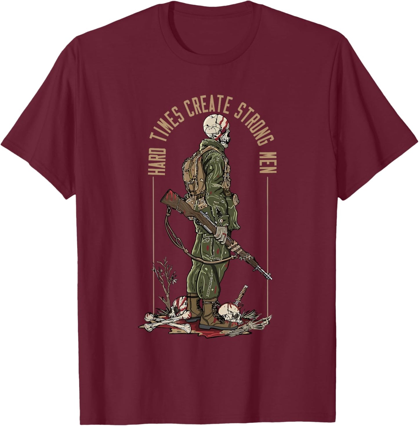 Hard Times Create Strong Men Apparel T-Shirt - T-Shirt | Maroon