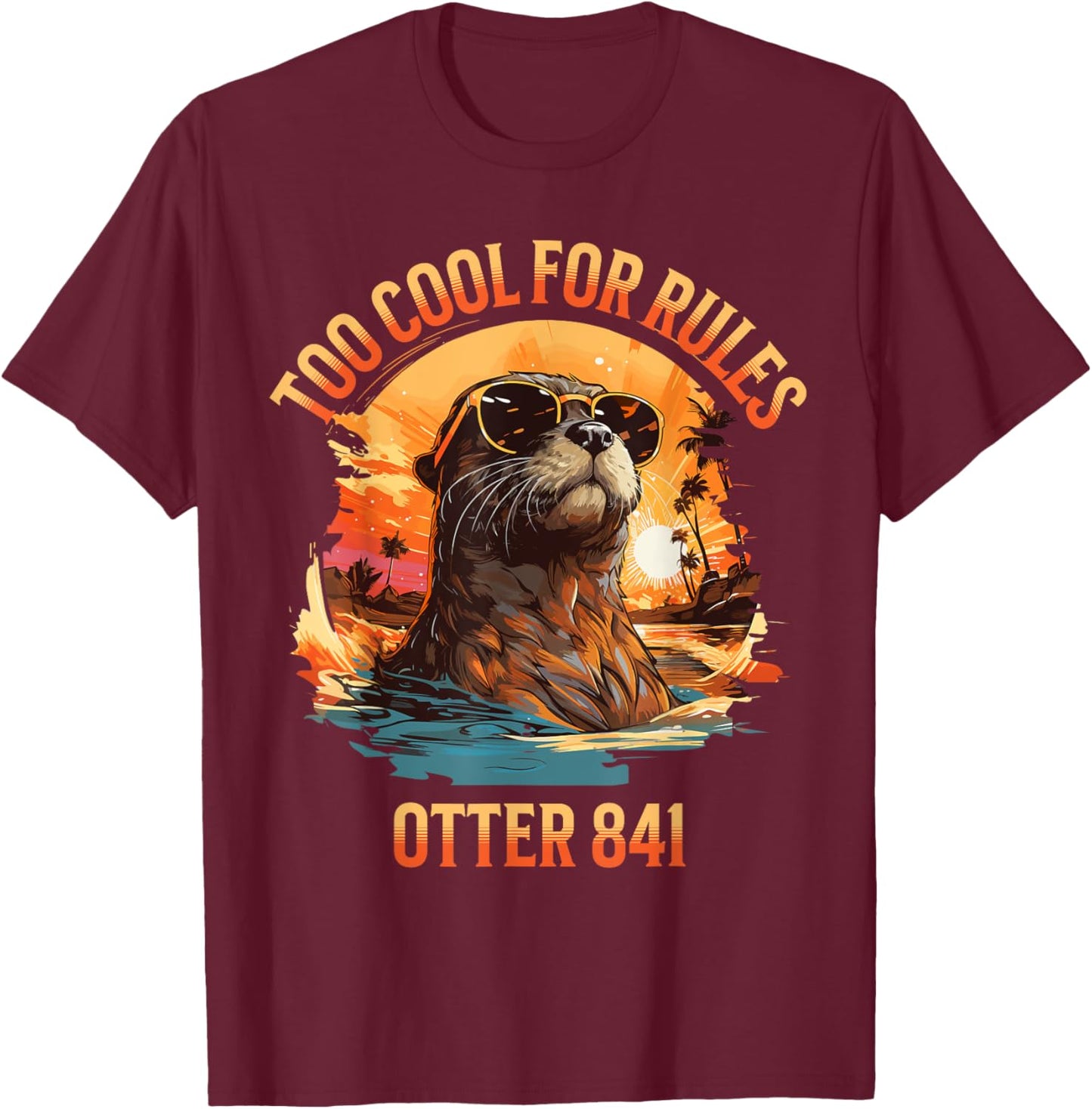 Otter 841 Meme Too Cool For Rules Funny Sea Otter T-Shirt - T-Shirt | Maroon