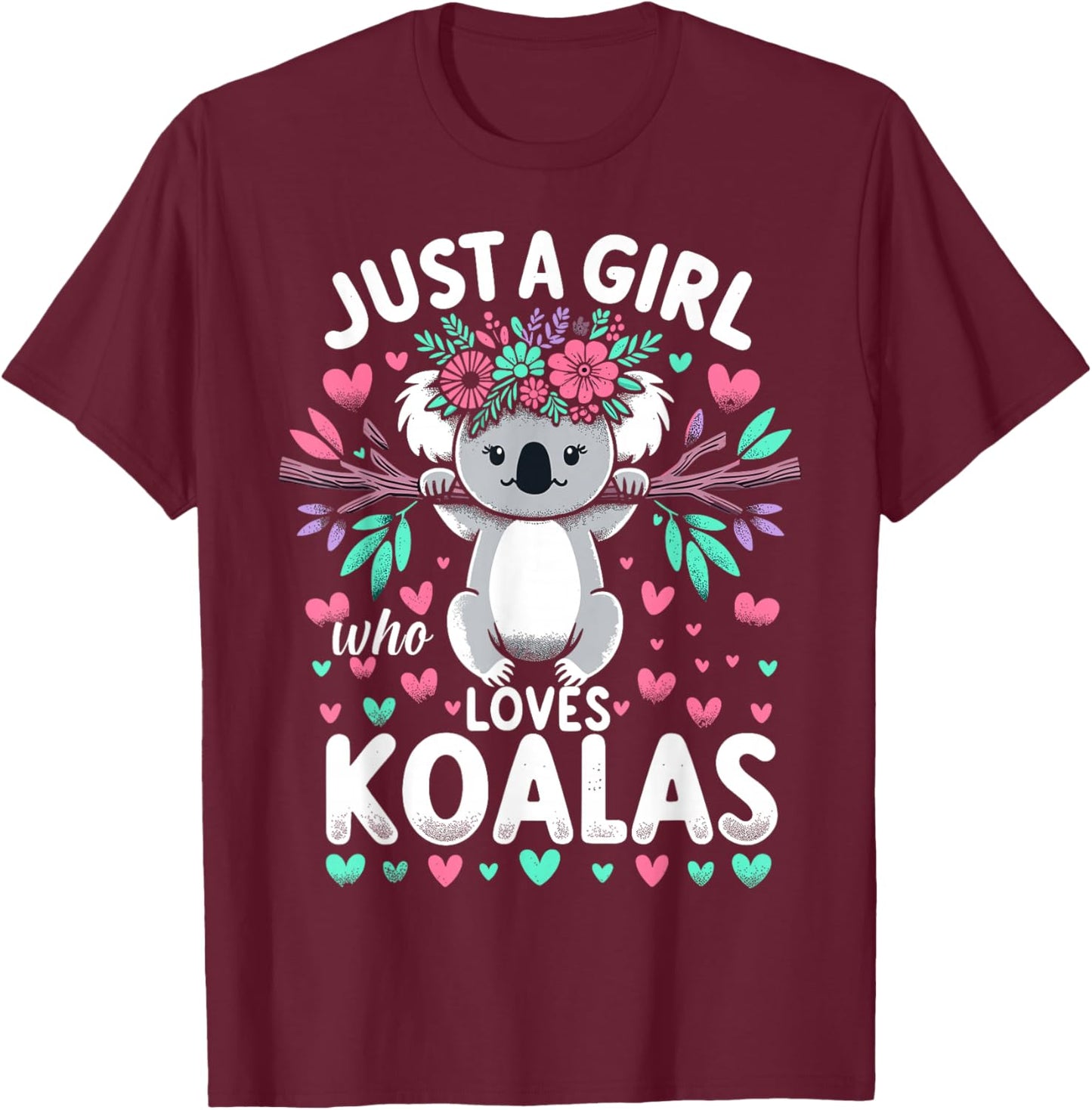 Koala Bear Lovers Just a Girl Who Loves Koalas T-Shirt - T-Shirt | Maroon