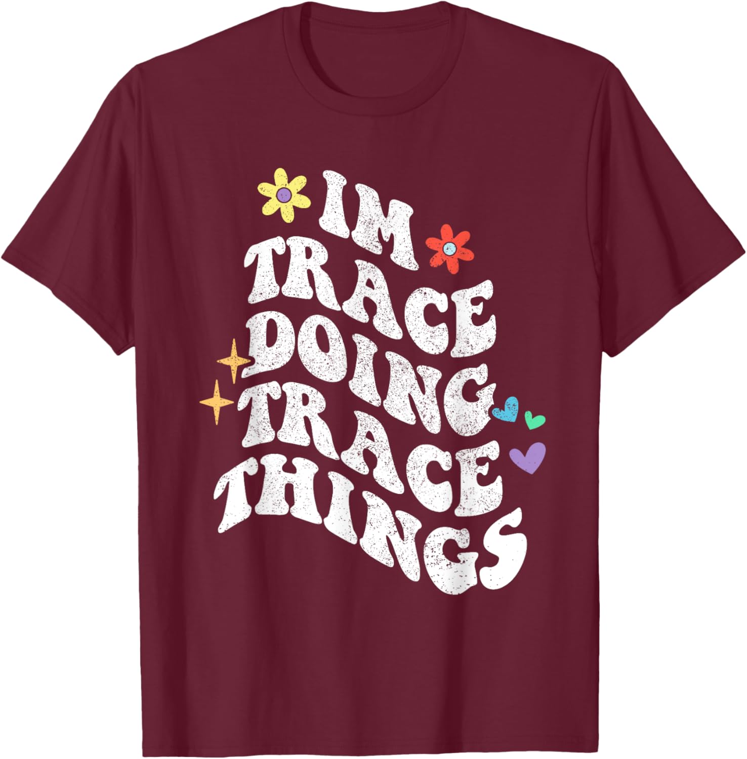Retro Groovy Im Trace Doing Trace Things Funny Mother's Day T-Shirt - T-Shirt | Maroon