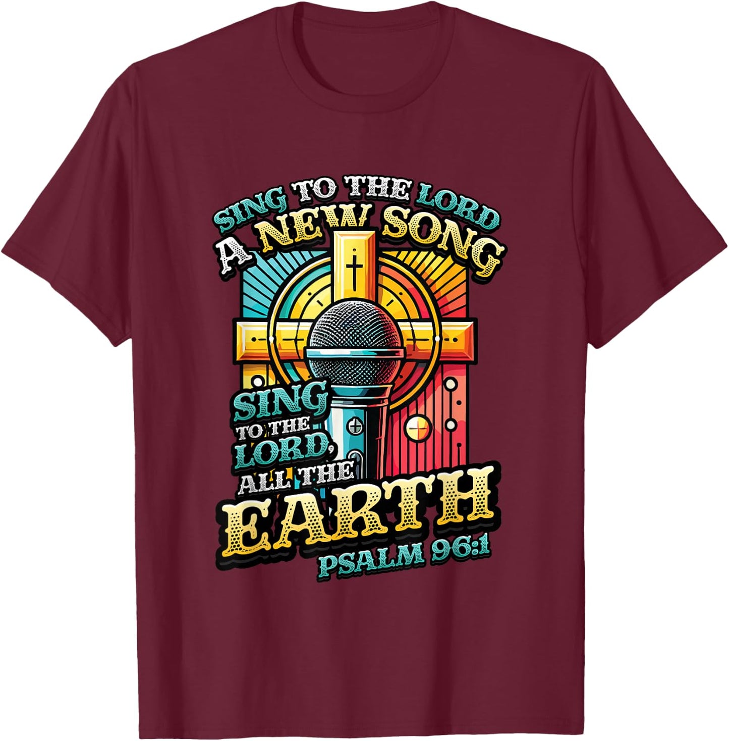 Sing To The Lord A New Song Religious Singing T-Shirt - T-Shirt | Maroon