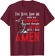 The Devil Saw Me With My Head Down Thought He'd Won T-Shirt - T-Shirt | Maroon