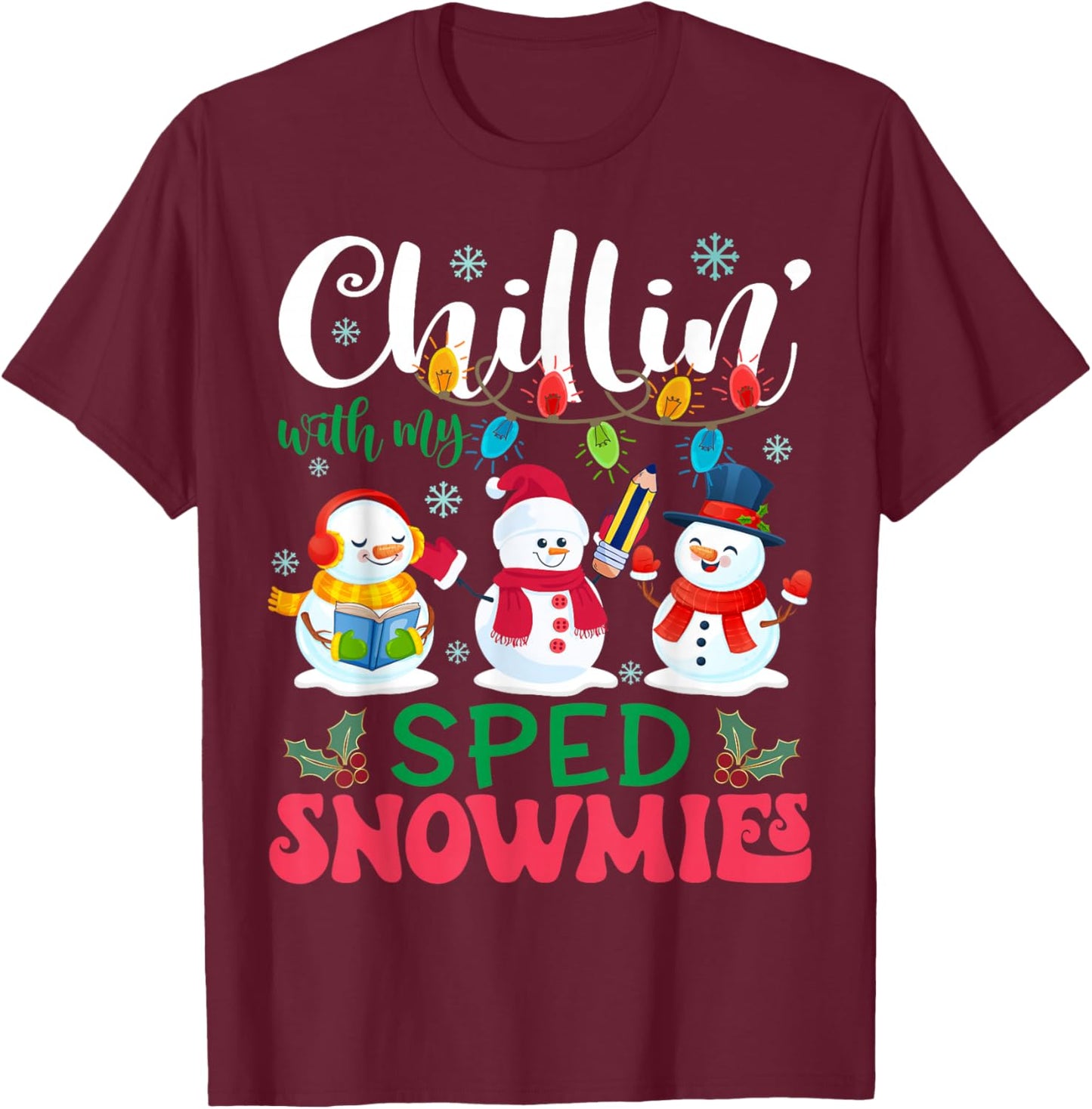 Chillin With My SPED Snowmies Light Christmas Teacher T-Shirt - T-Shirt | Maroon