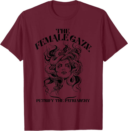 The female gaze Petrify The Patriarchy Medusa T-Shirt - T-Shirt | Maroon