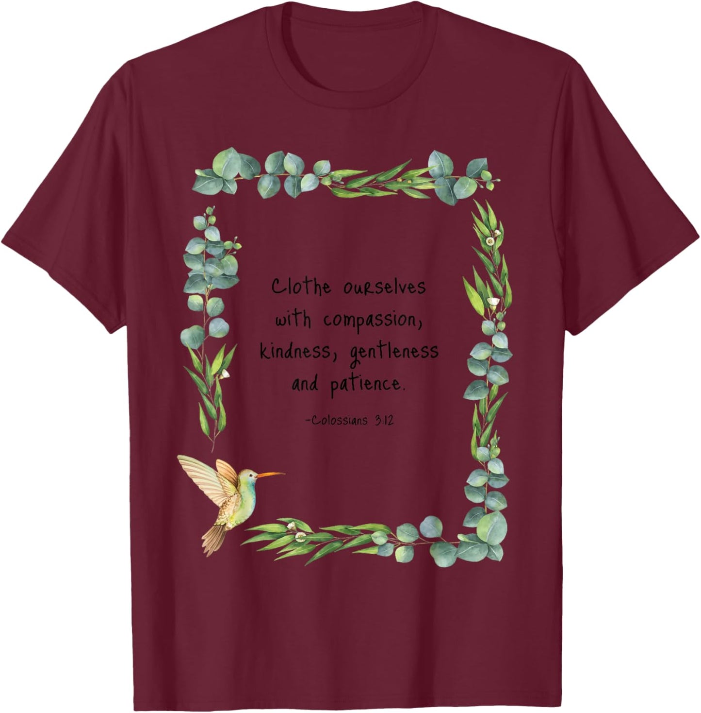 Colossians 3:12 Clothe Ourselves with Compassion Quotes T-Shirt - T-Shirt | Maroon