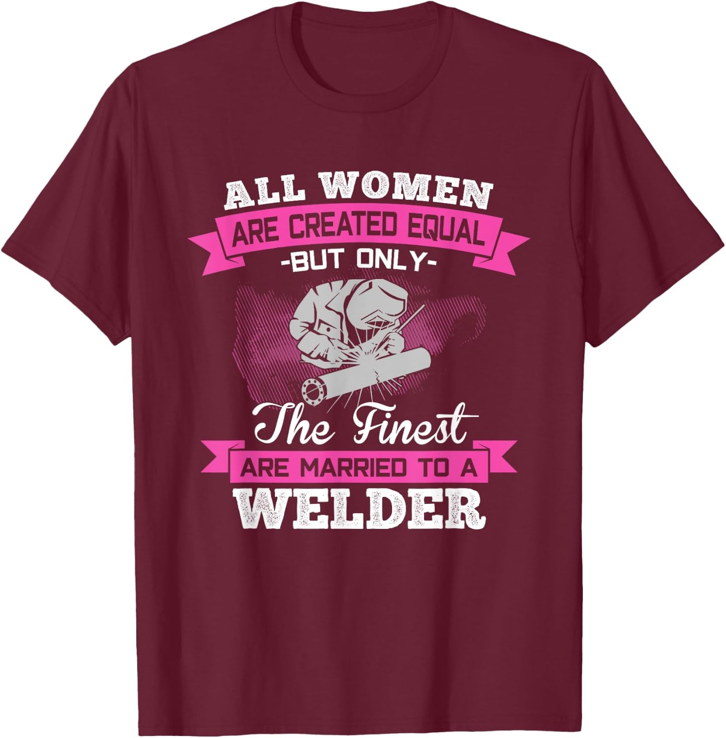 Married To A Welder - Wife Husband Couple Family Funny Gift T-Shirt - T-Shirt | Maroon