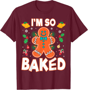 I'm So Baked Gingerbread Christmas Cookie Baking Lover Chef T-Shirt - T-Shirt | Maroon