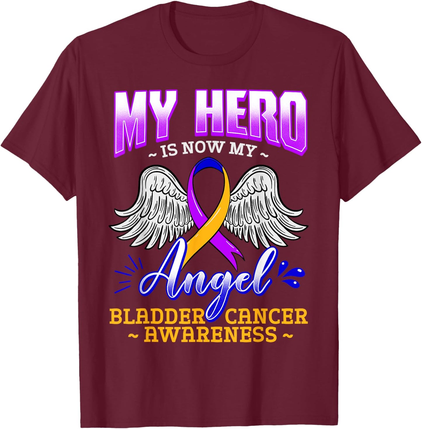 My Hero Is Now My Angel Bladder Cancer Purple Blue Yellow T-Shirt - T-Shirt | Maroon