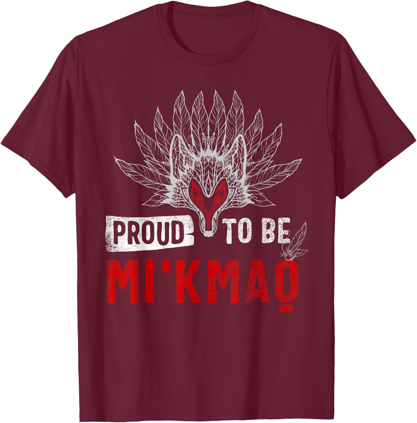 Native American Proud being Mi'kmaq Gift T-Shirt - T-Shirt | Maroon